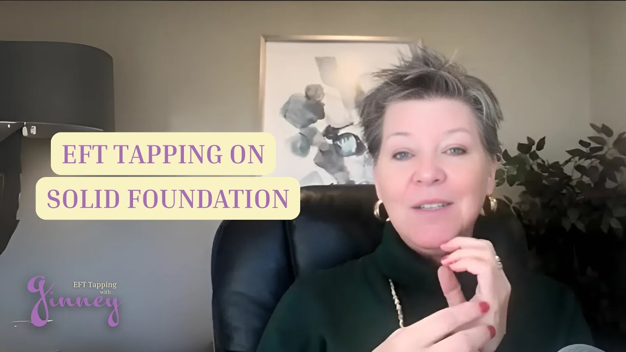 EFT Tapping on Creating a Solid Foundation  