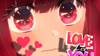 Love for You - Arima Kana | [AMV/Edit]