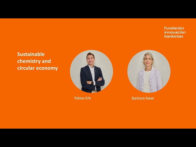 Tobias Erb, Barbara Nave: «Sustainable chemistry and circular economy»