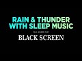 Sleep Music with Rain Sounds for sleeping &amp; THUNDERSTORM for Deep Sleep, Study, Insomnia