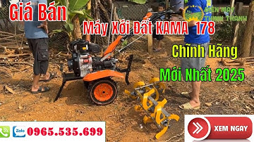 Giá bán máy xới đất kama 178 chạy dầu chĩnh hãng đời mới nhất 2025