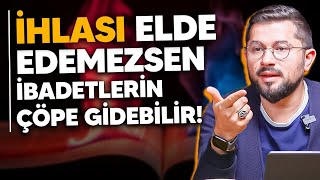 İhlası Elde Edemezsen İbadetlerin Çöpe Gidebilir 21.Lema