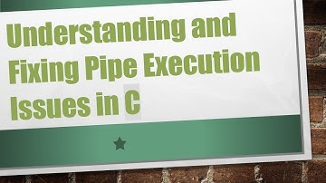 Understanding and Fixing Pipe Execution Issues in C