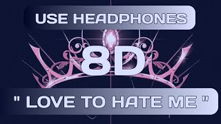 Blackpink- Love to hate me [8D Audio 🔥]