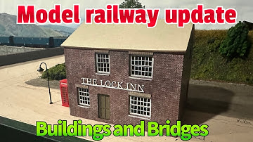 Model railway update - Scratch aid buildings and scratch built bridge