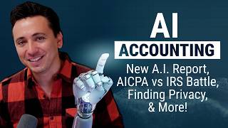 Why The AICPA & IRS Are Going to War Over A.I. in Accounting: A.I. ACCOUNTING Episode 5