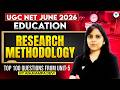 UGC NET Education 2026 | Unit-6: Research Methodology Top 100 Questions | UGC NET Education|Anukampa
