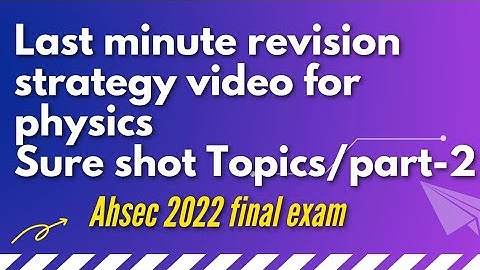 class 12 physics/ahsec/most important topic/AHSEC final exam strategy/part -2/2022/ahsec 2022
