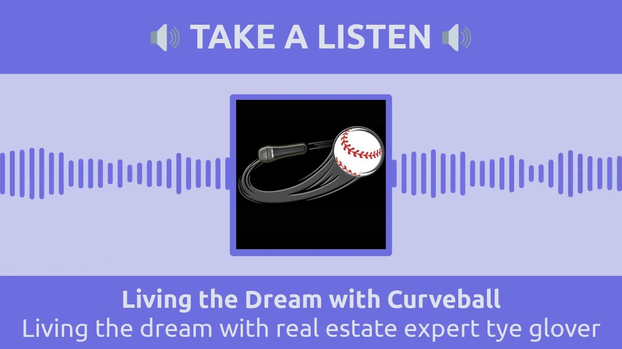 Living the dream with real estate expert tye glover | Living the Dream with Curveball
