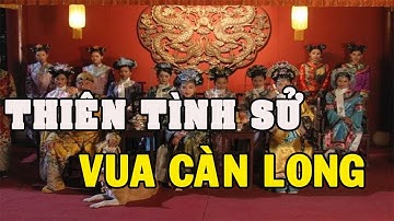 Vua Càn Long Trung Quốc – Những Cuộc Phiêu Lưu Tình Ái Nổi Tiếng Chấn Động Cổ Sử Trung Hoa