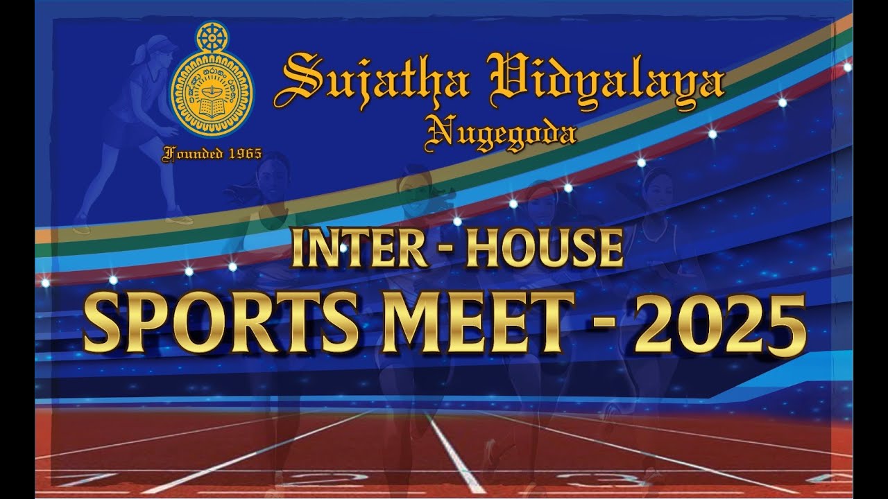 INTER - HOUSE SPORTS MEET - 2025 OF SUJATHA VIDYALAYA,  NUGEGODA