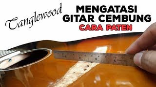 cara mengatasi gitar cembung | gitar tanglewood @fankustikgitarchannel1133