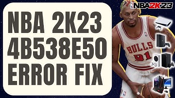 How To Fix NBA 2K23 4B538E50 Error | PC/PlayStation/Xbox [Updated 2024]