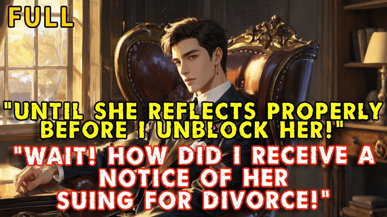 ”Until she reflects properly before I unblock her!””Wait! How did I