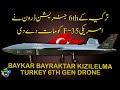 Turkish baykar bayraktar kizilelma 6th gen drone   a game changer  nuktaa