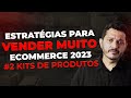 KIT DE PRODUTOS PARA MARKETPLACES. ESTRATÉGIAS PARA VENDER MUITO NO ECOMMERCE EM 2023