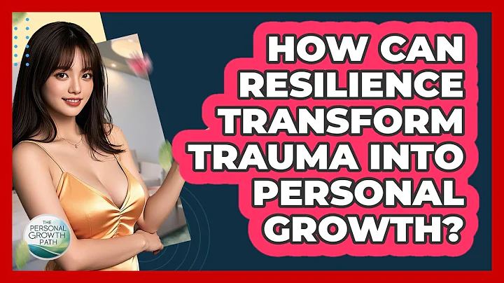 How Can Resilience Transform Trauma Into Personal Growth? - The Personal Growth Path
