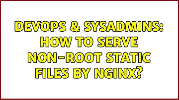 DevOps & SysAdmins: How to serve non-root static files by nginx?