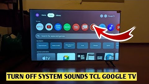 TCL Google Tv: How To Turn Off System Sounds
