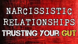 Narcissistic Relationships: Trusting Your Gut