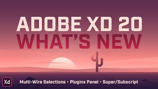 Celebrity Adobe XD 20 – Multi-Wire Selections, Plugin Panel, Super/Subscript Profile