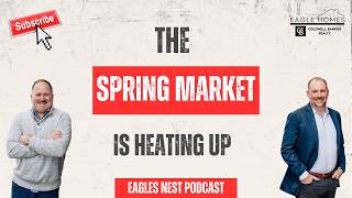 The Spring Market is Heating Up! | With Brad Brewer & Vince Devall