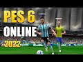 JUGANDO AL PES 6 ONLINE / PES 6 PARCHE 2022 THE DEN