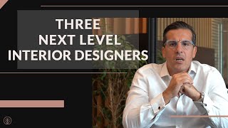 3 next level Interior Designers we love working with