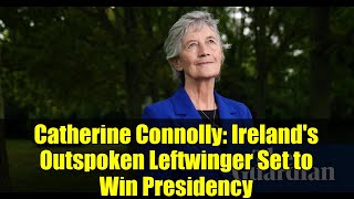 Catherine Connolly: Ireland's Outspoken Leftwinger Set to Win Presidency | Election 2025