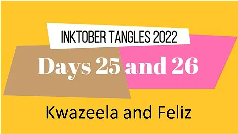 Inktober Tangles 2022 Days 25 and 26 with Kwazeela...