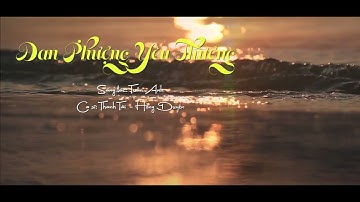 ĐAN PHƯỢNG YÊU THƯƠNG - Sáng tác: Nhạc sĩ, NSƯT Nguyễn Tuấn Anh. Biểu diễn: Thanh Tài - Hồng Duyên