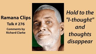 Hold to "I-thought"  and thoughts disappear - Ramana Clips Talk # 276
