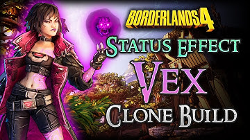 Vex Status Effect Clone Build - Borderlands 4 High Damage Vex Build Guide
