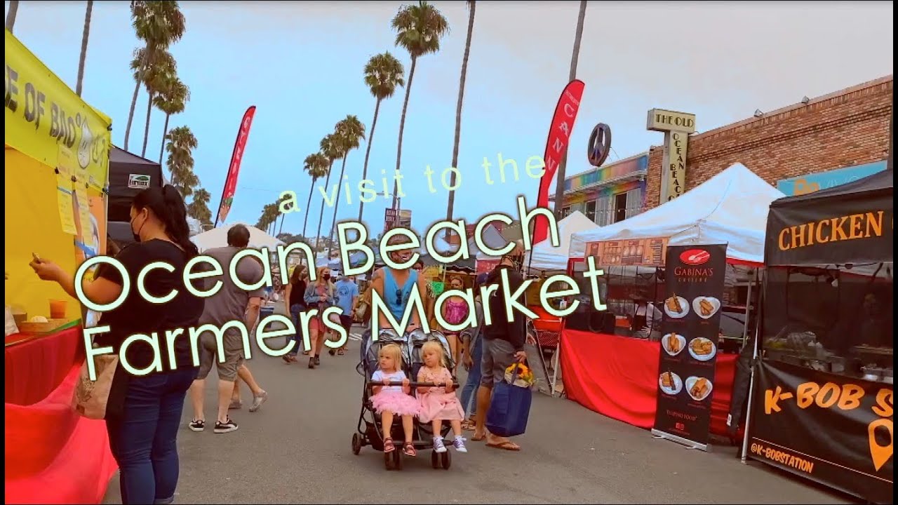 A Visit to the Ocean Beach Farmers Market YouTube