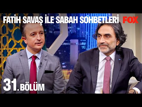 Fatih Savaş ile Sabah Sohbetleri 31. Bölüm
