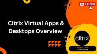 Citrix Virtual Apps & Desktop Overview