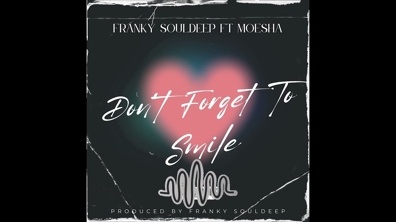Franky Souldeep Ft Moesha - Don't Forget To Smile