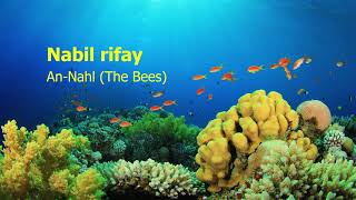 Nabil Rifay   Surah An Nahl The Bees نبيل رفاعي   سورة  النحل
