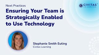 Ensuring Your Team is Strategically Enabled to Use Technology | Civitas Learning