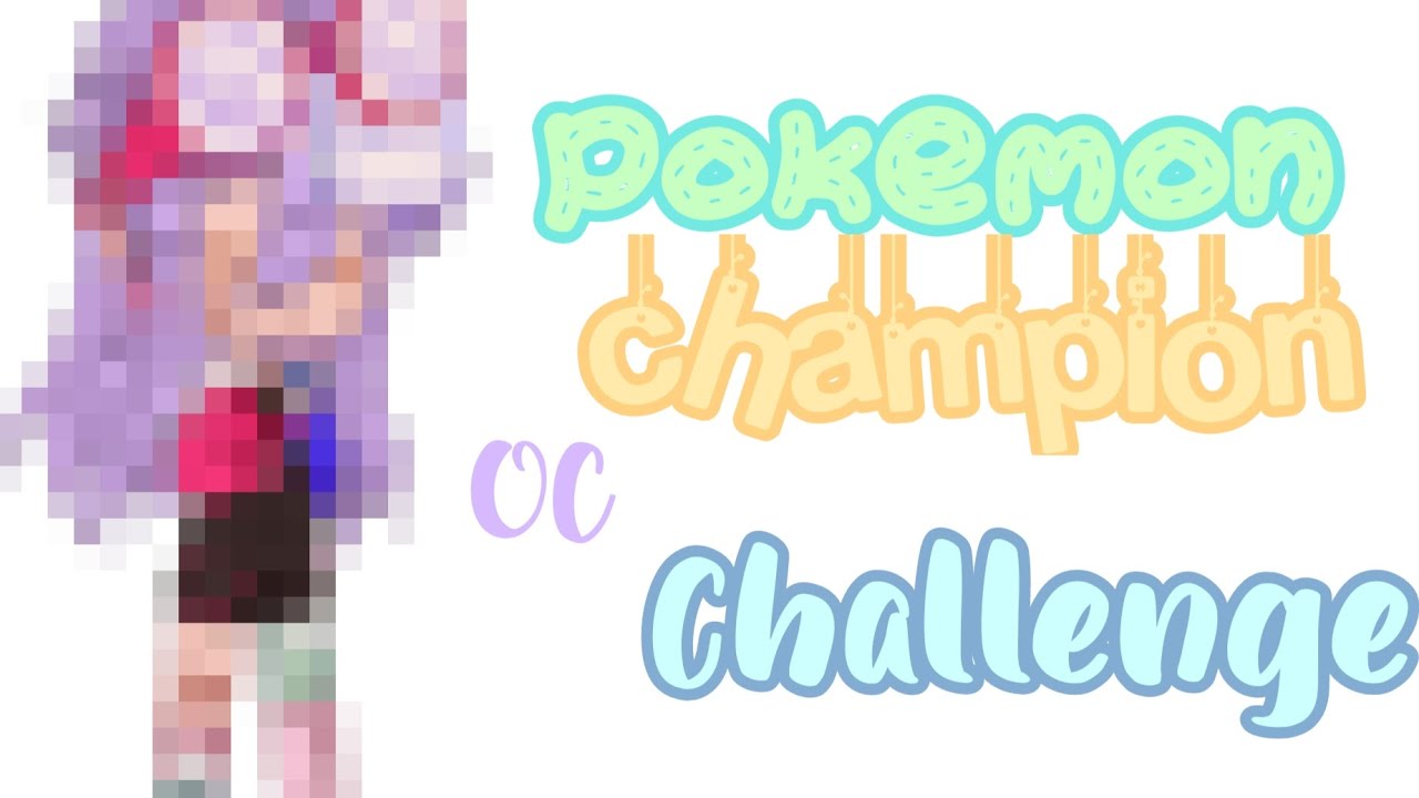 Pokemon champion OC challenge 🏆/Gacha/ Yuu_køi!/ 
