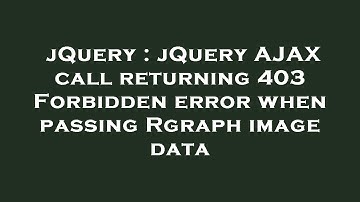 jQuery : jQuery AJAX call returning 403 Forbidden error when passing Rgraph image data