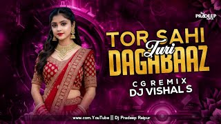 TOR SAHI DAGABAAZ TURI || DJ VISHAL S  || CG REMIX 2026 || 