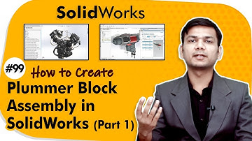How to Create Plummer Block Assembly in SolidWorks (Part 1) - Assembly Modeling in SolidWorks