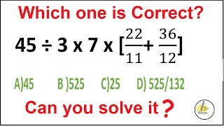 Quiz 68 | 45 divided by 3 multiplied by 7 multiplied by sum of 22 divided by 11 & 36 divided by 12