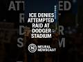 ICE denies reports of a raid at Dodger Stadium — officials say no enforcement action was attempted.