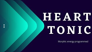 Heart tonic(morphic energy programmed)