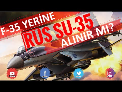 Neden F-35 Yerine Rus SU-35 Almıyoruz?