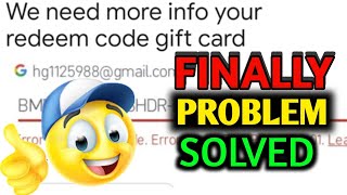 We Need More Information Your Redeem Code Gift Card Errror; Problem Solved Google Play Store 2022 screenshot 5