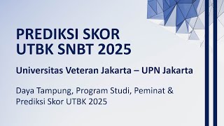 CAPACITY || UPN JAKARTA 2025 UTBK APPLICANTS & SCORES || UPN VETERAN JAKARTA