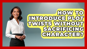 How To Introduce Plot Twists Without Sacrificing Character? - The Storytellers Room